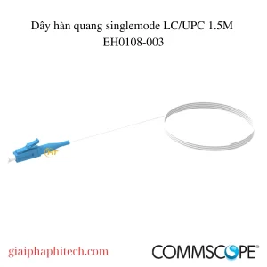 Dây hàn quang singlemode LC/UPC 1.5M mã EH0108-003 Commscope