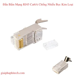 Đầu Bấm Mạng RJ45 Cat6A Chống Nhiễu Bọc Kim Loại