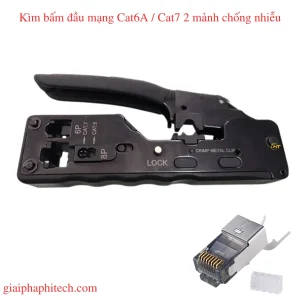 Kìm bấm đầu mạng Cat6A/Cat7 2 mảnh chống nhiễu
